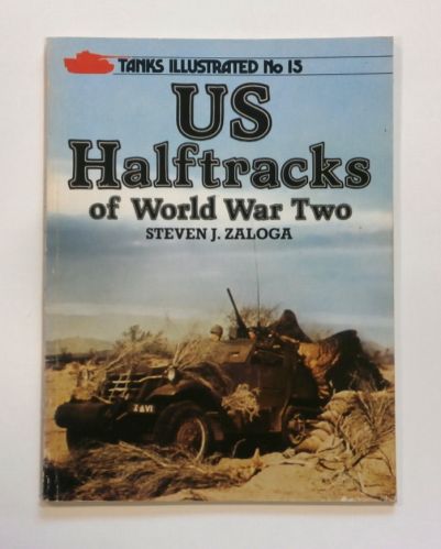 TANKS ILLUSTRATED  15. US HALFTRACKS OF WORLD WAR TWO