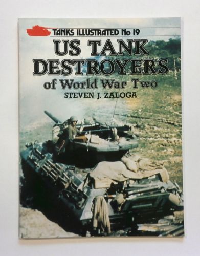 TANKS ILLUSTRATED  19. US TANK DESTROYERS OF WORLD WAR TWO