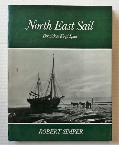CHEAP BOOKS  ZB2764 NORTH EAST SAIL BERWICK TO KINGS LYNN - ROBERT SIMPER
