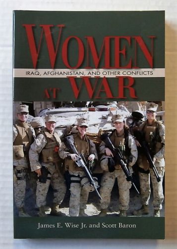 CHEAP BOOKS  ZB2142 WOMEN AT WAR - IRAQ AFGHANISTAN AND OTHER CONFLICTS - JAMES E WISE Jr AND SCOTT BARON