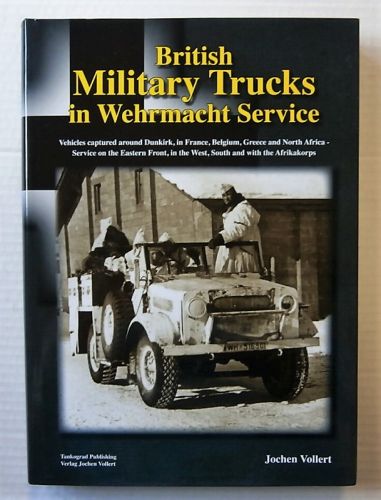 CHEAP BOOKS  ZB2146 BRITISH MILITARY TRUCKS IN WEHRMACHT SERVICE - JOCHEN VOLLERT