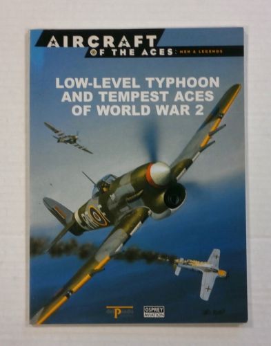 AIRCRAFT OF THE ACES  040. LOW-LEVEL TYPHOON AND TEMPEST ACES OF WORLD WAR 2