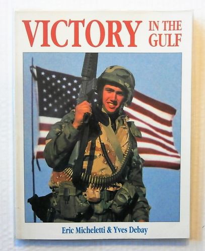 CHEAP BOOKS  ZB2296 VICTORY IN THE GULF - ERIC MICHELETTI AND YVES DEBAY