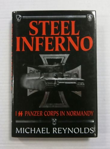 CHEAP BOOKS  ZB1181 STEEL INFERNO 1ST SS PANZER CORPS IN NORMANDY MICHAEL REYNOLDS