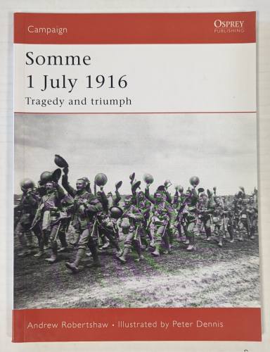 OSPREY CAMPAIGN  169. SOMME 1 JULY 1916 TRAGEDY AND TRIUPH 