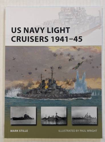 NEW VANGUARDS  236. US NAVY LIGHT CRUISERS 1941-45 - MARK STILLE 