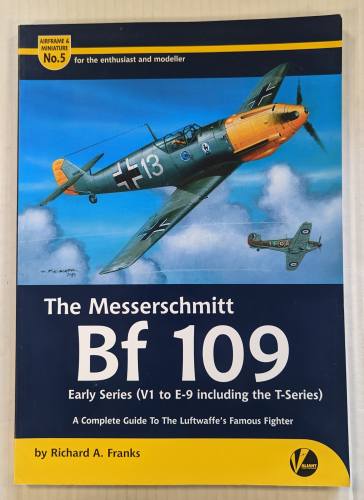 CHEAP BOOKS  ZB4488 THE MESSERSCHMITT BF 109  V1 TO E-9 INCLUDING THE T SERIES 