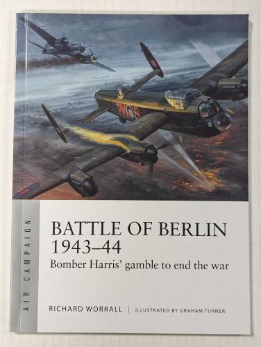 OSPREY AIR CAMPAIGN  011. BATTLE OF BERLIN 1943-44 BOMBER HARRIS GAMBLE TO END THE WAR