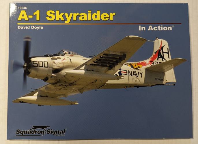 SQUADRON/SIGNAL  10246 A-1 SKYRAIDER IN ACTION