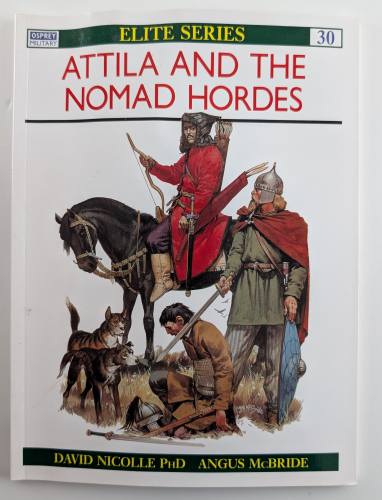 OSPREY  ELITE 30. ATTILA AND THE NOMAD HORDES