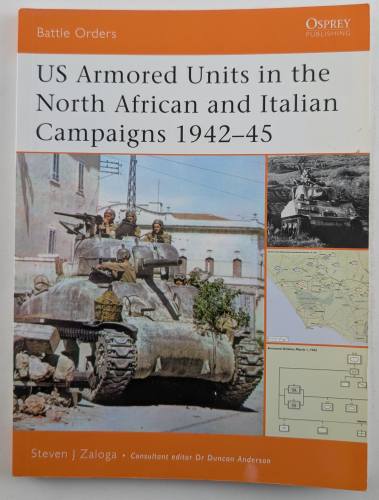 OSPREY BATTLE ORDERS  21. US ARMORED UNITS IN THE NORTH AFRICAN AND ITALIAN CAMPAIGNS 1942-45