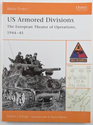 OSPREY BATTLE ORDERS  03. US ARMOURED DIVISIONS THE EUROPEAN THEATRE OF OPERATIONS 1944-45