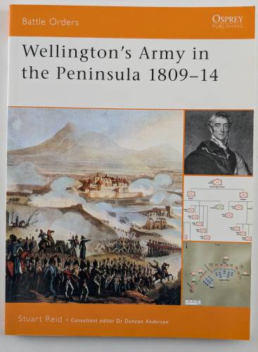 OSPREY BATTLE ORDERS  02. WELLINGTON S ARMY IN THE PENINSULA 1809-14