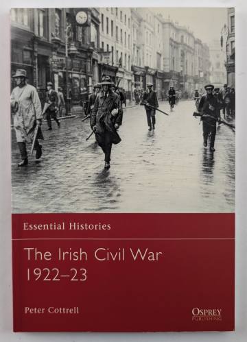 OSPREY ESSENTIAL HISTORIES  70. THE IRISH CIVIL WAR 1922-23