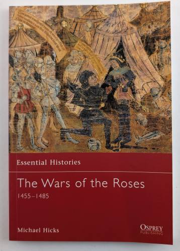 OSPREY ESSENTIAL HISTORIES  54. THE WARS OF THE ROSES 1455-1485