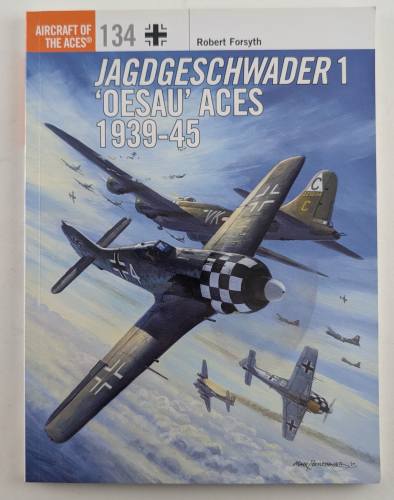 AIRCRAFT OF THE ACES  134. JAGDGESCHWADER 1 OESAU ACES 1939-45