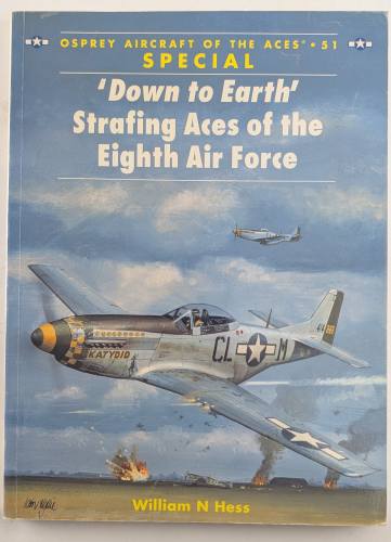 AIRCRAFT OF THE ACES  51. DOWN TO EARTH STRAFING ACES OF THE EIGHTH AIR FORCE