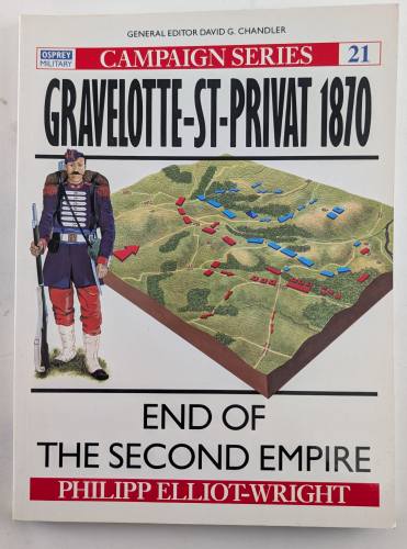 OSPREY CAMPAIGN  21. GRAVELOTTER ST PRIVAT 1870 END OF THE SECOND EMPIRE