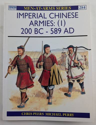 OSPREY  MEN AT ARMS 284. IMPERIAL CHINESE ARMIES 200 BC - 589 AD