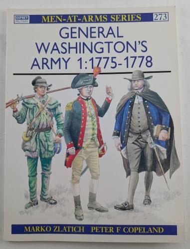 OSPREY  MEN AT ARMS 273. GENERAL WASHINGTONS ARMY 1 1775-1778