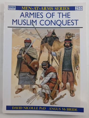 OSPREY  MEN AT ARMS 255. ARMIES OF THE MUSLIM CONQUEST