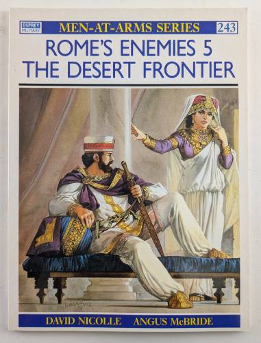 OSPREY  MEN AT ARMS 243. ROMES ENEMIES 5 THE DESERT FRONTIER