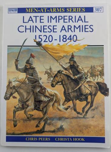 OSPREY  MEN AT ARMS 307. LATE IMPERIAL CHINESE ARMIES 1520-1840