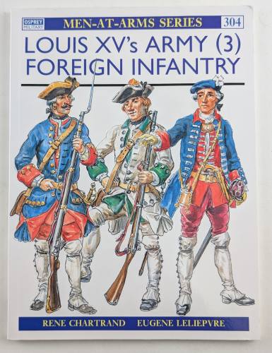 OSPREY  MEN AT ARMS 304. LOUIS XV ARMY  3  FOREIGN INFANTRY