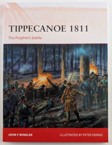 OSPREY CAMPAIGN  287. TIPPECANOE 1811 THE PROPHETS BATTLE