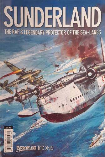 CHEAP BOOKS  ZB6078  SUNDERLAND THE RAF S LEGENDARY PROTECTOR OF THE SEA-LANES Aeroplane Icons
