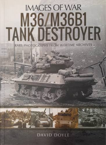 CHEAP BOOKS  ZB6240 IMAGES OF WAR M36/M36B1 TANK DESTROYER DAVID DOYLE