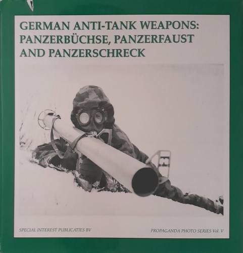 CHEAP BOOKS  ZB6487 GERMAN ANTI-TANK WEAPONS PANZERB  CHSE PANZERFAUST AND PANZERSCHRECK Special Interest Publications BV