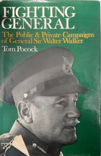 CHEAP BOOKS  ZB6531 FIGHTING GENERAL THE PUBLIC   PRIVATE CAMPAIGNS OF GENERAL SIR WALTER WALKER