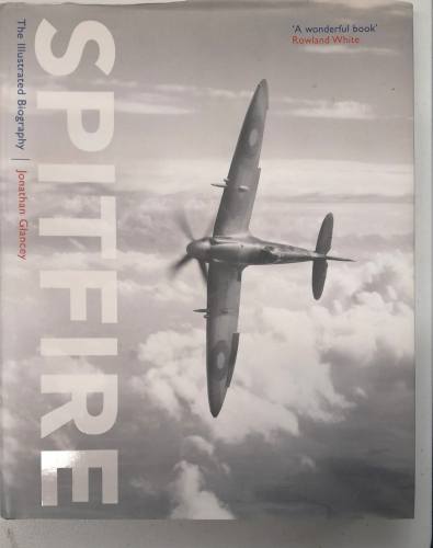 CHEAP BOOKS  ZB6635 SPITFIRE THE ILLUSTRATED BIOGRAPHY JONATHAN GLANCEY