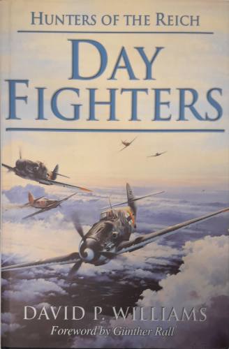 CHEAP BOOKS  ZB6644 HUNTERS OF THE REICH. DAY FIGHTERS. DAVID P WILLIAMS