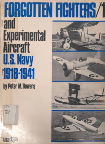 CHEAP BOOKS  ZB6675 FORGOTTEN FIGHTERS AND EXPERIMENTAL AIRCRAFT U.S. NAVY 1918-1941 ARCO
