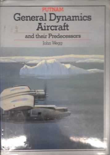 CHEAP BOOKS  ZB6677 GENERAL DYNAMICS AIRCRAFT AND THEIR PREDECESSORS Putnam