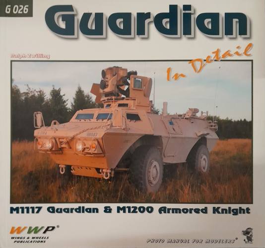 CHEAP BOOKS  ZB6704 G 026 GUARDIAN IN DETAIL M1117 GUARDIAN   M1200 ARMORED KNIGHT WWP Wings   Wheels Publications