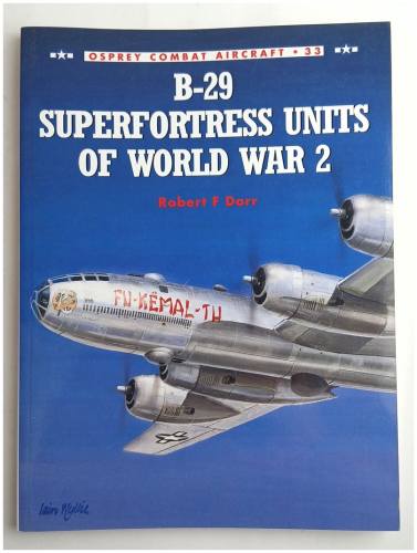 OSPREY COMBAT AIRCRAFT  33 B-29 SUPERFORTRESS UNITS OF WORLD WAR 2