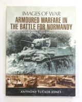 Thumbnail CHEAP BOOKS ZB2588 IMAGES OF WAR ARMOURED WARFARE IN THE BATTLE FOR NORMANDY - ANTHONY TUCKER-JONES