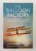 Thumbnail CHEAP BOOKS ZB2794 THE BALLOON FACTORY THE MEN WHO BUILT BRITAINS FIRST FLYING MACHINES - ALEXANDER FRATER