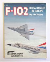 Thumbnail SQUADRON/SIGNAL 6050 F-102 DELTA DAGGER IN EUROPE - J.D. RAGAY