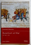 Thumbnail OSPREY ESSENTIAL HISTORIES 33. BYZANTIUM AT WAR AD 600-1453