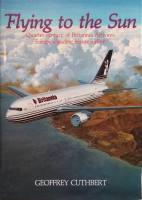 Thumbnail CHEAP BOOKS ZB5678 FLYING TO THE SUN QUARTER CENTURY OF BRITANNIA AIRWAYS  EUROPE S LEADING LEISURE AIRLINE GEOFFREY CUTHBERT