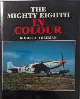 Thumbnail CHEAP BOOKS ZB5726 THE MIGHTY EIGHTH IN COLOUR ROGER A. FREEMAN