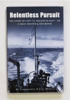Thumbnail CHEAP BOOKS ZB3594 RELENTLESS PURSUIT THE STORY OF CAPT. F.J. WALKER U-BOAT HUNTER AND DESTROYER - COMMANDER D. E. G. WEMYSS