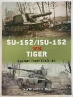 Thumbnail OSPREY DUEL 120.  SU-152/ISU-152 VS TIGER EASTERN FRONT 1943-45 