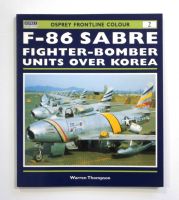 Thumbnail CHEAP BOOKS ZB1562 OSPREY FRONTLINE COLOUR 2 - F-86 SABRE FIGHTER-BOMBER UNITS OVER KOREA - WARREN THOMPSON