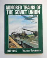 Thumbnail CHEAP BOOKS ZB1729 ARMORED TRAINS OF THE SOVIET UNIONS 1917-45 - WILFRIED KOPENHAGEN