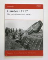 Thumbnail OSPREY CAMPAIGN 187. CAMBRAI 1917 - THE BIRTH OF ARMOURED WARFARE